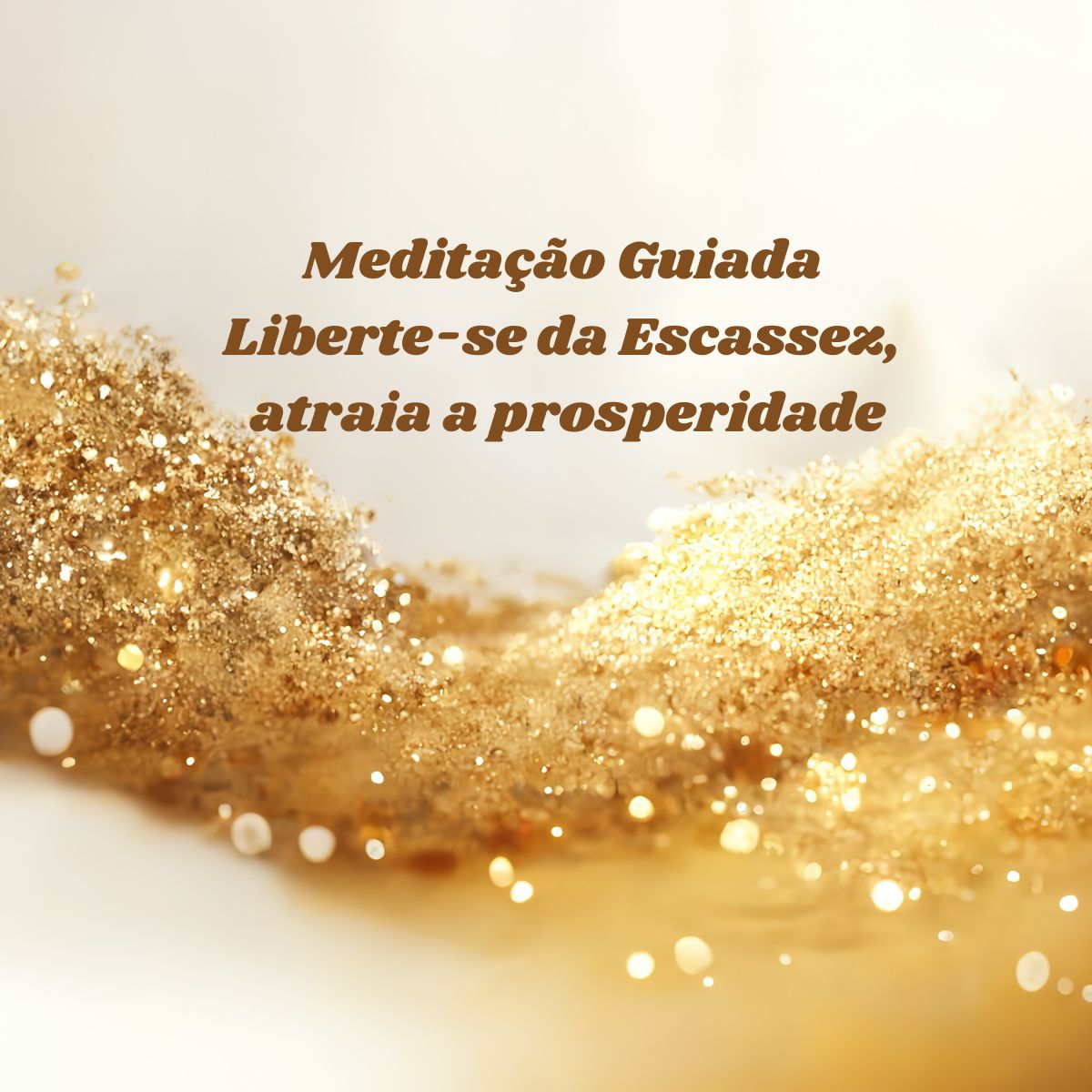 Meditação Guiada: Liberte-se da escassez e Atraia a prosperidade