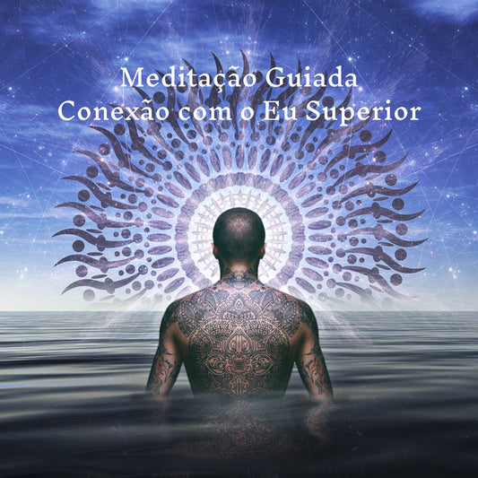 Meditação Guiada: Conexão com o Eu Superior
